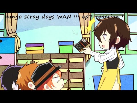 ALMOST BOMBING THE PRESCHOOL - n o i c e ~bungo stray dogs WAN! ep7 reaction ! (S1) ft. a crusty hoe