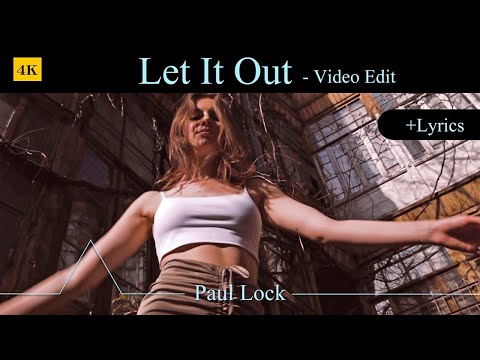 Let It Out + Lyrics | Video Edit | Paul Lock