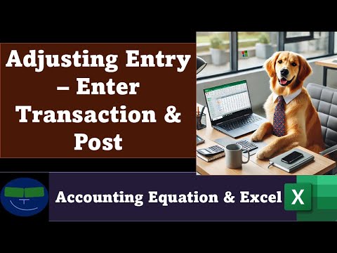 Adjusting Entry – Enter Transaction & Post 2 Accounting Equation - Excel