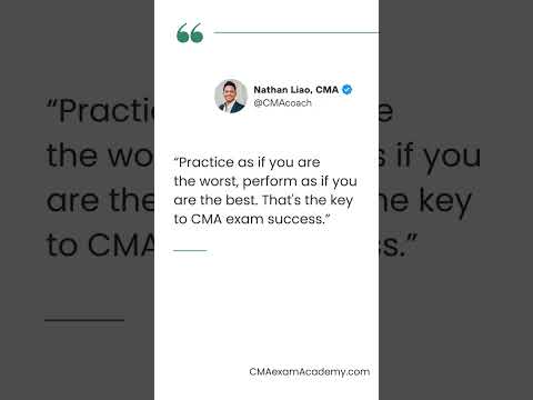 Practice as if you are the worst, perform as if you are the best. That's the key to CMA exam...