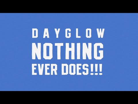 Dayglow - Nothing Ever Does!!! (Official Lyric Video)