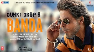 Dunki Drop 6: Banda | Shah Rukh Khan | Rajkumar Hirani | Taapsee | Pritam,Diljit,Kumaar | 21st Dec