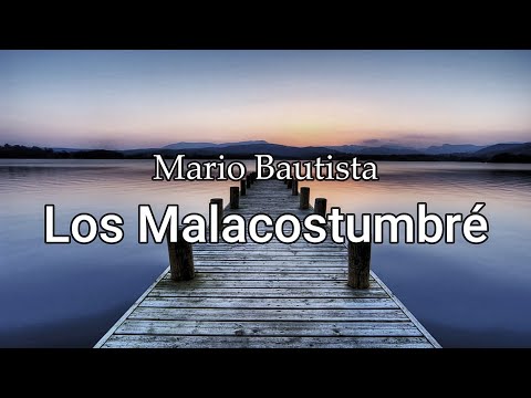 Mario Bautista - Los Malacostumbré (letra/Lyrics)