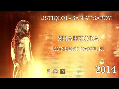 Shahzoda - 2014-yilgi konsert dasturi | Шахзода - 2014-йилги концерт дастури