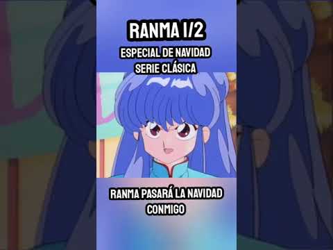 Ranma va a pasar la NAVIDAD conmigo - ESPECIAL de NAVIDAD Ranma 1/2 Serie Clásica