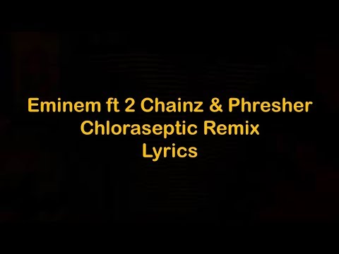 Eminem - Chloraseptic Remix ft 2 Chainz & Phresher [Lyrics]