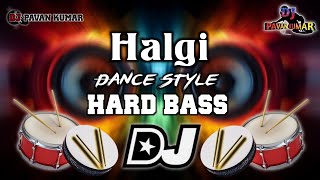 Halgi Dj Remix | Halgi Dance Style Dj Remix | Trending Halgi Dj Mix | DJ PAVAN KUMAR FROM DLK