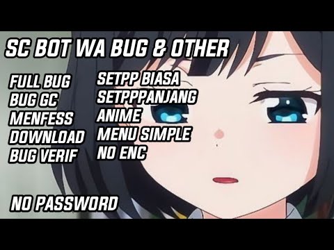 SC BOT WA FULL BUG & OTHER || BUGGC || MENFESS || NO ENC || DOWNLOAD || ANIME || NO PASSWORD!