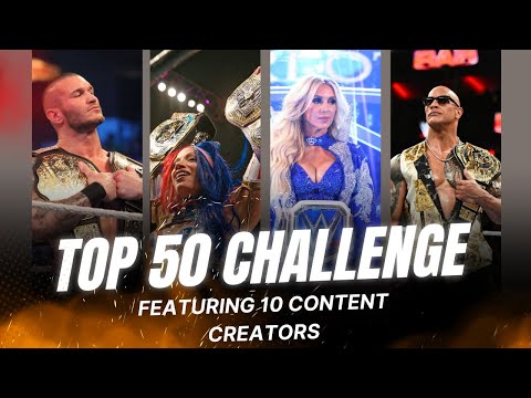 Top 50 Greatest Wrestlers Challenge Feat 10 Wrestling Content Creators!