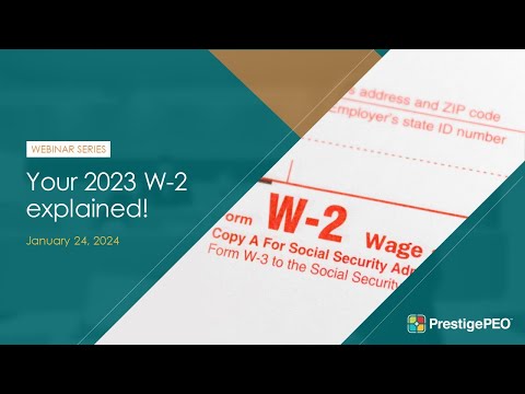 PrestigePEO Webinar Series: Your 2023 W-2 explained!