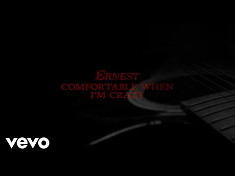 ERNEST - Comfortable When I'm Crazy (Lyric Video)