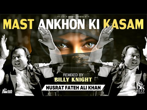 Mast Ankhon Ki Kasam | Superhit New Remix | Nusrat Fateh Ali Khan & Billy Knight | Hi-Tech Music