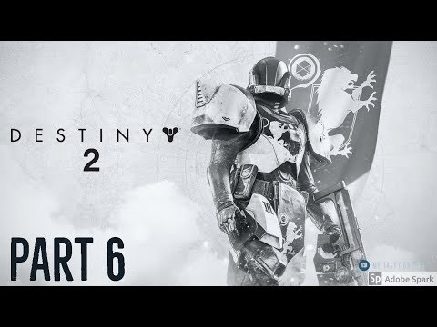 Destiny 2 gameplay walkthrough part 6