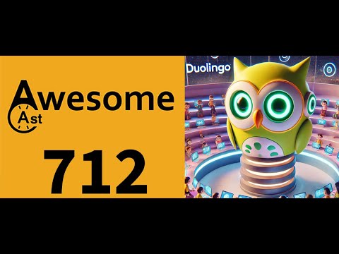 AwesomeCast 712: Duolingo Panopticon