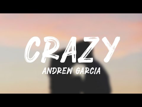 Andrew Garcia - Crazy (Lyrics)