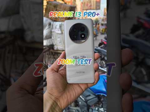 Realme 13 Pro Plus 5G Zoom Test #shorts