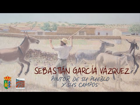 Sebastián García Vázquez [1914~1989] - Pintor de su Pueblo y sus Campos (2019)