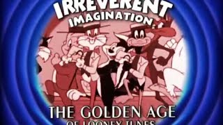 Irreverent Imagination: The Golden Age of Looney Tunes (2003)