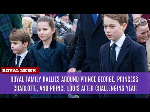 Royal Family Rallies Around Prince George, Louis and Princess Charlotte after Challenging Year