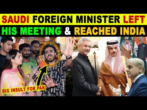 JAISHANKAR DID NOT GO SAUDI ARBAIA SO SAUDI FOREIGN MINISTER REACHED INDIA | PAK SHOCKING REACTION