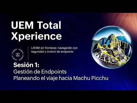 Webinar: UEM Total Xperience LATAM sin fronteras | S1: Gestión de endpoints | ManageEngine LATAM