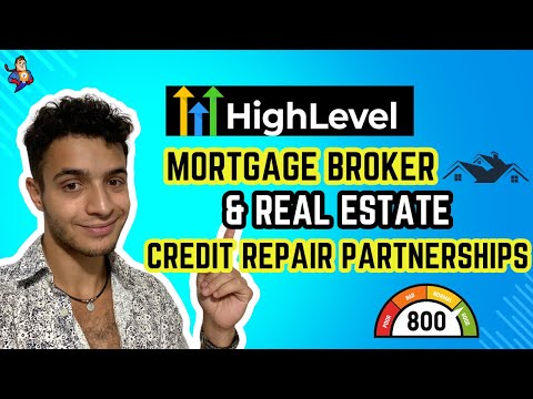 Leveraging GoHighLevel for Strategic Mortgage Broker & Real Estate Partnerships for Credit Repair 🏠