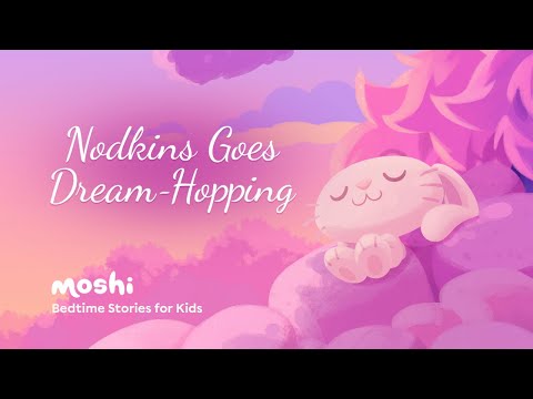 Dreamy Bedtime Story for Kids | Nodkins Goes Dream-Hopping | Moshi