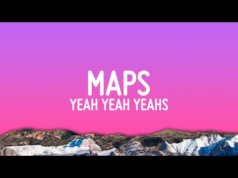 Yeah Yeah Yeahs - Maps (Lyrics)