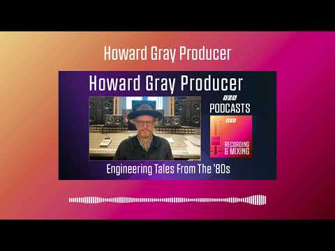 Howard Gray Producer | Podcast