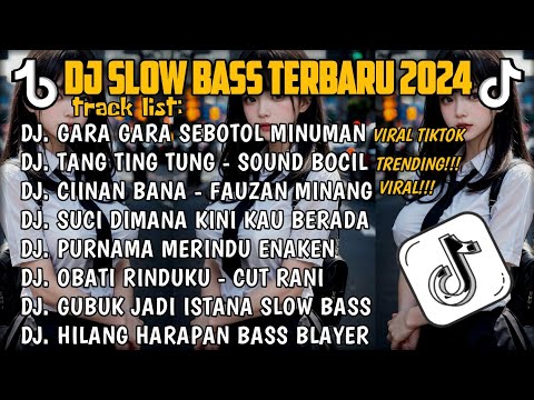 DJ SLOW BASS TERBARU 2024🎵DJ GARA GARA SEBOTOL MINUMAN 🎵DJ TANG TING TUNG - SOUND BOCIL🎵 FULL ALBUM