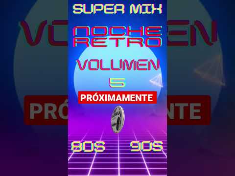 super MIX noche RETRO 80s & 90s VOLUMEN 5. [DEMO] ESTRENO 15 DE MARZO 2023 17:00 HRS.