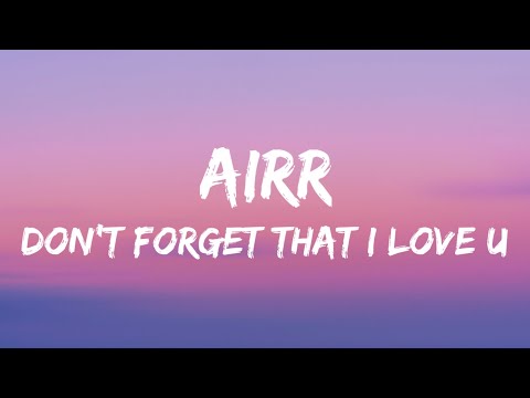 Airr - Don't Forget That I Love You (Lyrics)