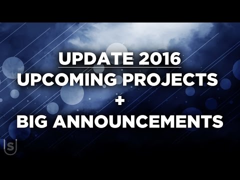 Update 2016 - Upcoming Projects + Big Announcements