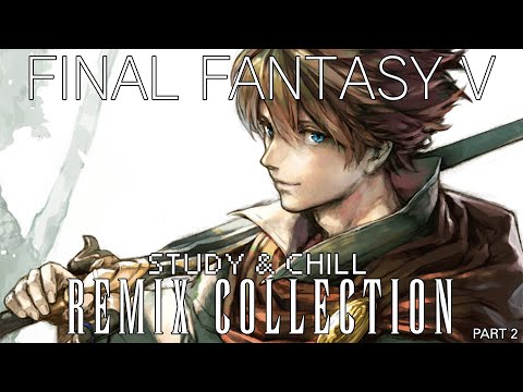 Relaxing Study Music: Final Fantasy V Remixes - Part Two - Ambient Collection - Study/Chill/Work