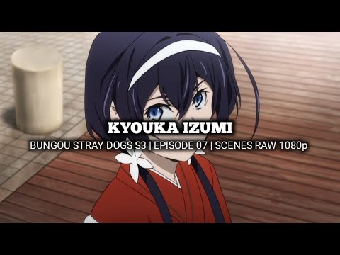 KYOUKA IZUMI SCENES | BUNGOU STRAY DOGS 3rd SEASON | Episode 07 | Scenes RAW 1080p