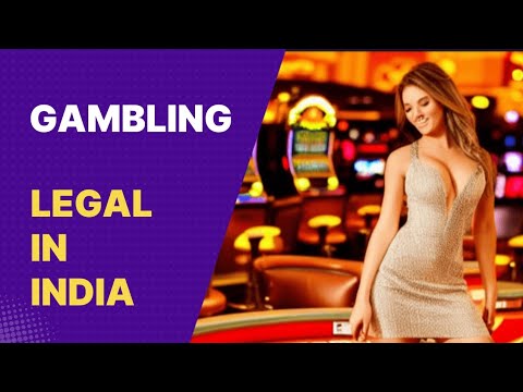 GAMBLING IS LEGAL IN INDIA