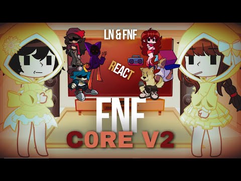 LN & FNF React | FNF C0RE V2 DEMO |  FNF Mod