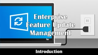 Introduction to Windows 10 Feature Updates - Enterprise Feature Update Management