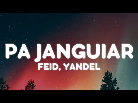 Feid, Yandel - PA JANGUIAR (Letra/Lyrics)