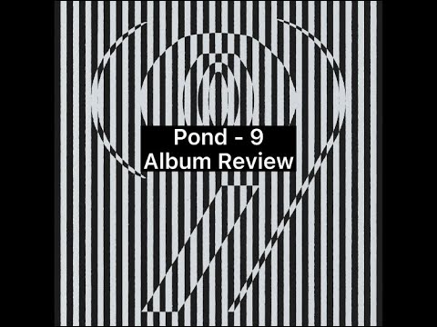 Pond - 9 (Album Review)