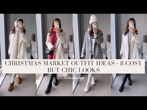 CHRISTMAS MARKETS OUTFIT IDEAS - 8 COSY BUT CHIC LOOKS | WHATEMWORE