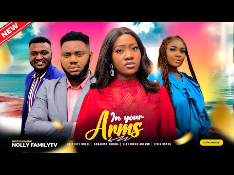 IN YOUR ARMS (New Movie) Chinenye Nnebe, Somadina Adinma 2023 Nigerian Nollywood Movie