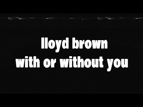 Lloyd Brown - With or Without You (Official Lyrics Video) | Jet Star Music