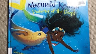 Kids Books Read Aloud- Mermaid Kenzie Protector of the Deeps by  Charlotte Watson Sherman