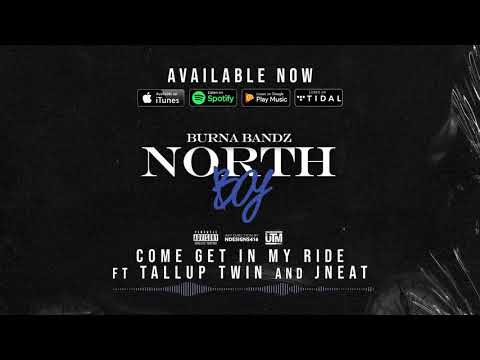 Burna Bandz  Ft. Tallup Twin  & JNeat - Come Get In My Ride ( Official Audio)