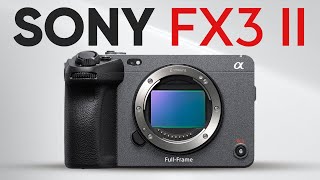 Sony FX3 II - Upcoming Cinema Camera King of 2025