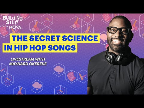 The Secret Science in Hip Hop Songs | Building Stuff with NOVA Livestream with Maynard Okereke