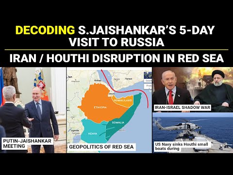 Decoding Jaishankar's Visit to Russia | Iran Houthi disruption in Red Sea | India Russia Geopolitics