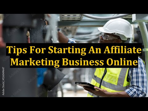 Tips For Starting An Affiliate Marketing Business Online