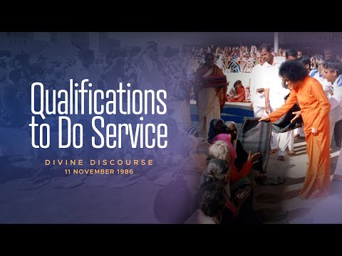 How Can I become Worthy Of Service? | Sathya Sai Baba Discourse on 11 November 1986